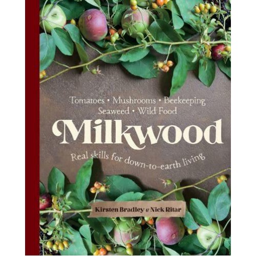 Milkwood Real Skills for Down-to-Earth Living