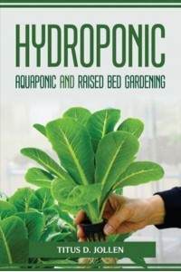 HYDROPONIC AQUAPONIC and RAISED BED GARDENING