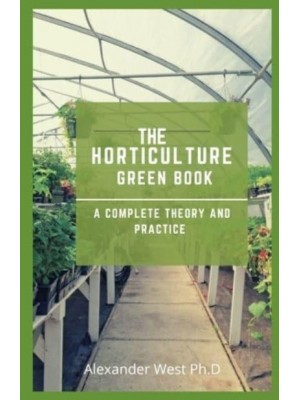 THE HORTICULTURE GREEN BOOK: A Complete Theory And Practice