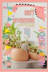 From Dirt to Dividends 4: Use Community Farming & Mortgage REITs to Supplement Your Homestead - Free Investing