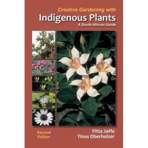 Creative Gardening With Indigenous Plants A South African Guide