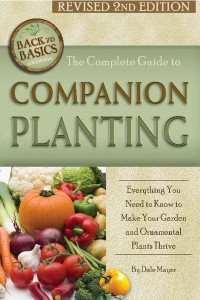 The Complete Guide to Companion Planting Everything You Need to Know to Make Your Garden Successful