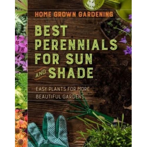 Home Grown Gardening Guide to Best Perennials for Sun and Shade - Home Grown Gardening Guides