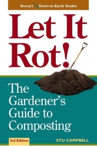 Let It Rot! The Gardener's Guide to Composting - Storey's Down-to-Earth Guides
