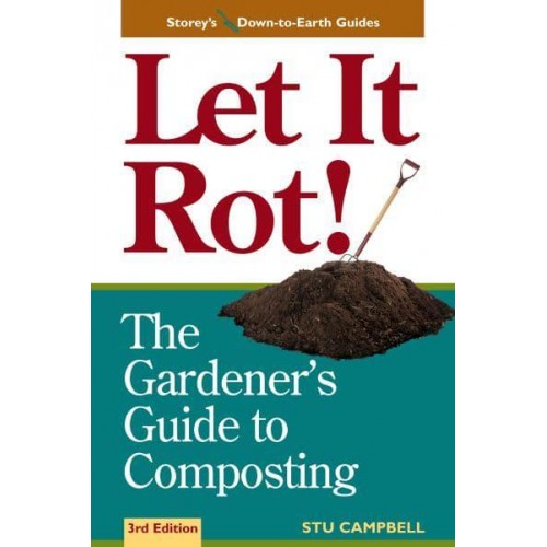 Let It Rot! The Gardener's Guide to Composting - Storey's Down-to-Earth Guides