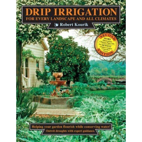 Drip Irrigation for Every Landscape and All Climates, 2nd Edition