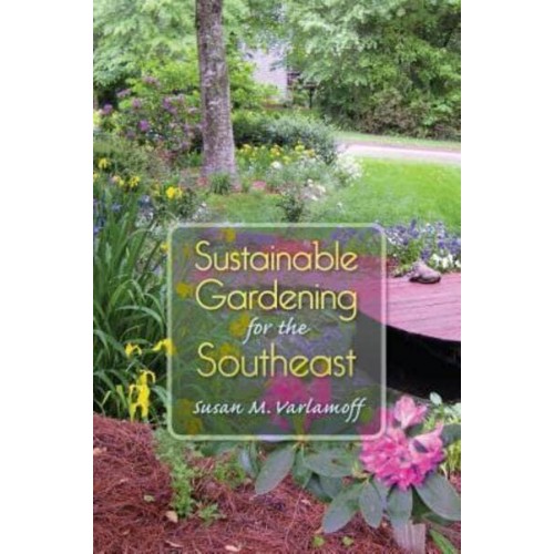 Sustainable Gardening for the Southeast