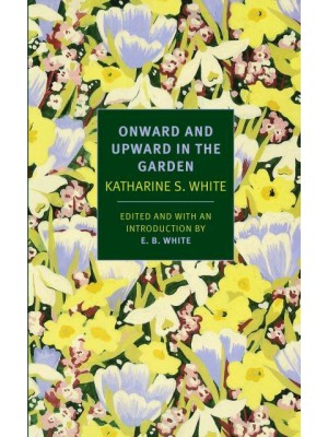 Onward and Upward in the Garden - New York Review Books Classics
