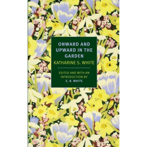 Onward and Upward in the Garden - New York Review Books Classics