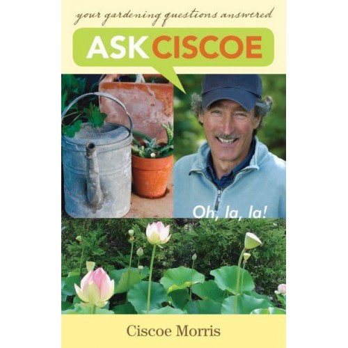Ask Ciscoe Oh, La La! : Your Gardening Questions Answered
