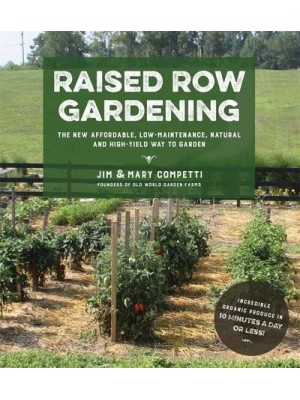 Raised Row Gardening Incredible Organic Produce With No Tilling and Minimal Weeding