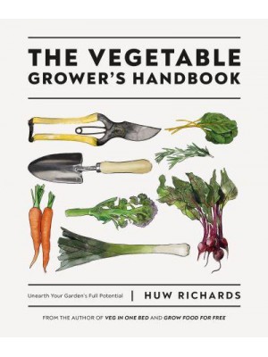 The Vegetable Grower's Handbook Unearth Your Garden's Full Potential