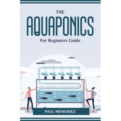 The Aquaponics for Beginners Guide