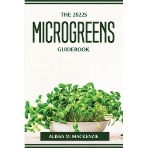 THE 2022S MICROGREENS GUIDEBOOK