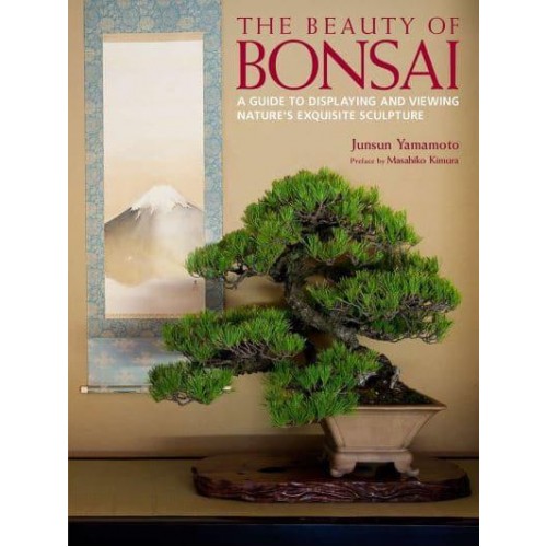 The Beauty of Bonsai A Guide to Displaying and Viewing Nature's Exquisite Sculpture