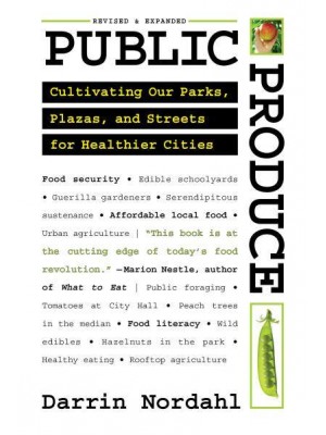 Public Produce Cultivating Our Parks, Plazas, and Streets for Healthier Cities