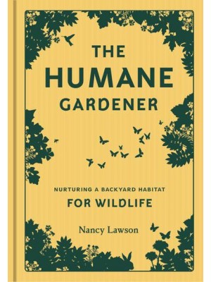 The Humane Gardener Nurturing a Backyard Habitat for Wildlife