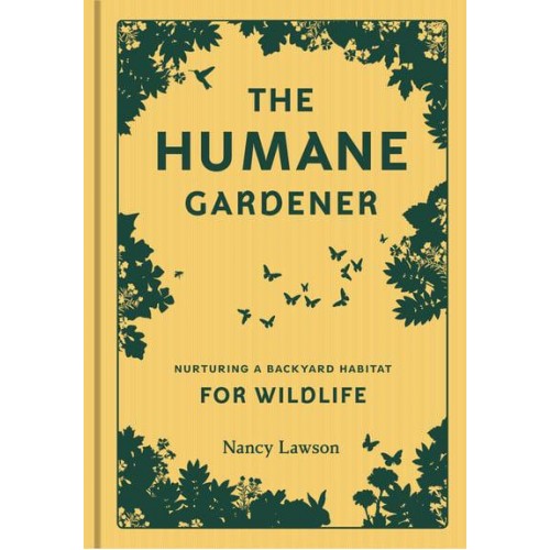 The Humane Gardener Nurturing a Backyard Habitat for Wildlife