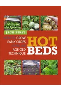 Hot Beds How to Grow Early Crops Using Age-Old Technique