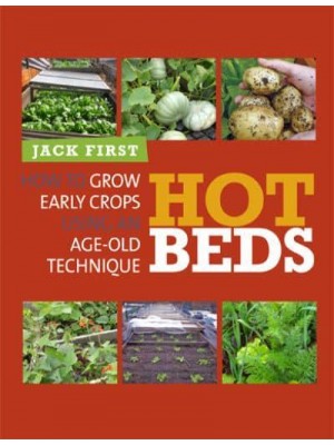 Hot Beds How to Grow Early Crops Using Age-Old Technique