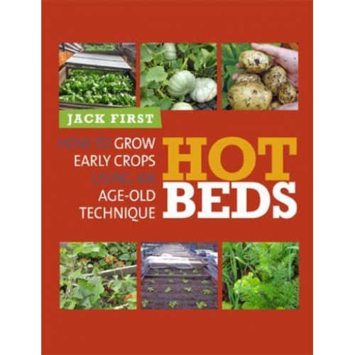 Hot Beds How to Grow Early Crops Using Age-Old Technique