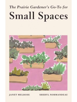 The Prairie Gardener's Go-To for Small Spaces - Guides for the Prairie Gardener