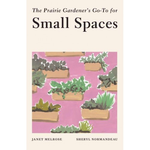 The Prairie Gardener's Go-To for Small Spaces - Guides for the Prairie Gardener