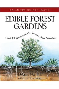 Edible Forest Gardens Ecological Vision and Theory for Temperate-Climate Permaculture