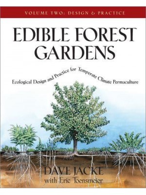 Edible Forest Gardens Ecological Vision and Theory for Temperate-Climate Permaculture