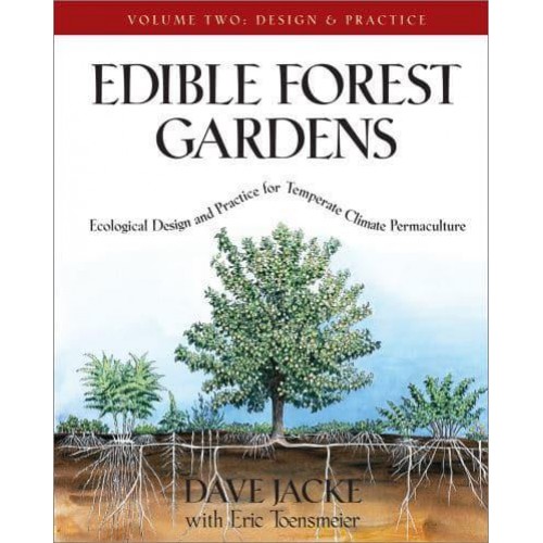 Edible Forest Gardens Ecological Vision and Theory for Temperate-Climate Permaculture