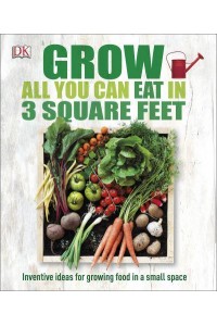 Grow All You Can Eat in 3 Square Feet