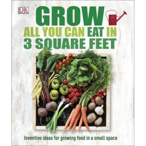 Grow All You Can Eat in 3 Square Feet