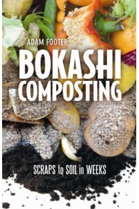 Bokashi Composting Scraps to Soil in Weeks