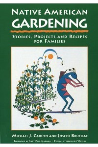 Native American Gardening Stories, Projects, and Recipes for Families
