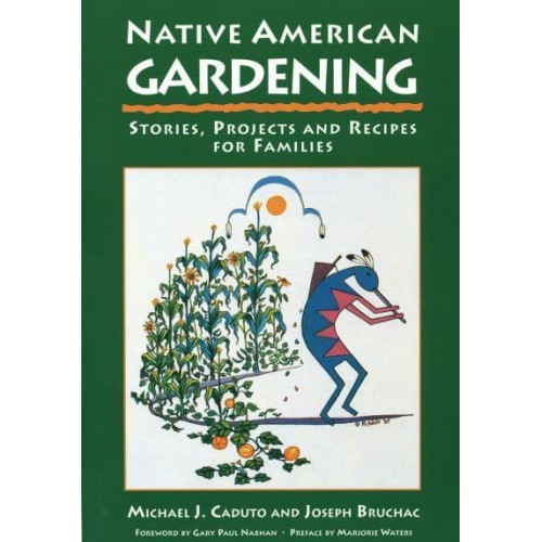 Native American Gardening Stories, Projects, and Recipes for Families