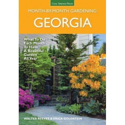 Georgia Month-by-Month Gardening What to Do Each Month to Have a Beautiful Garden All Year - Month by Month Gardening