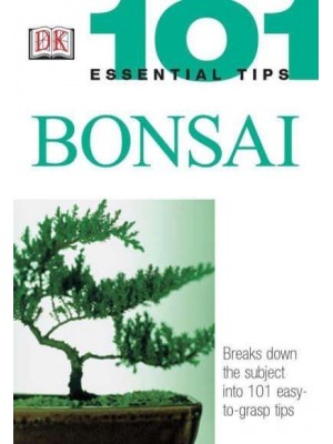 Bonsai - 101 Essential Tips