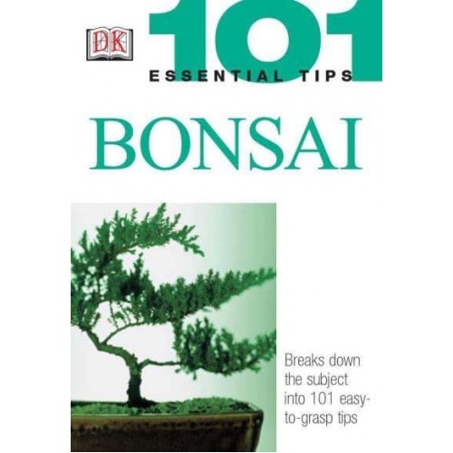 Bonsai - 101 Essential Tips