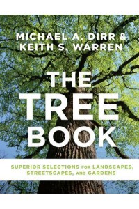 The Tree Book Superior Selections for Landscapes, Streetscapes, and Gardens