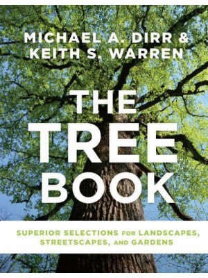The Tree Book Superior Selections for Landscapes, Streetscapes, and Gardens
