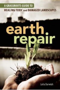 Earth Repair A Grassroots Guide to Healing Toxic and Damaged Landscapes