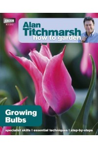 Growing Bulbs - Alan Titchmarsh How to Garden