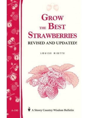 Grow the Best Strawberries - A Storey Country Wisdom Bulletin