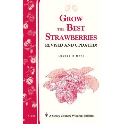 Grow the Best Strawberries - A Storey Country Wisdom Bulletin