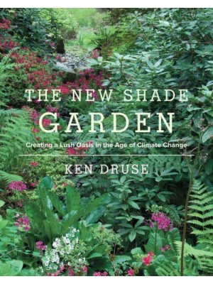 The New Shade Garden Creating a Lush Oasis in the Age of Climate Change