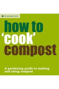How to 'Cook' Compost - National Trust Home & Garden