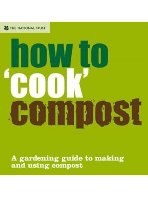 How to 'Cook' Compost - National Trust Home & Garden