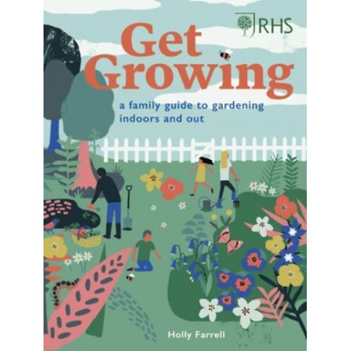 Get Growing A Family Guide to Gardening Indoors and Out