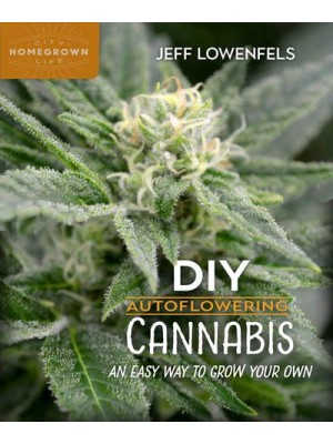 DIY Autoflowering Cannabis An Easy Way to Grow Your Own - Homegrown City Life