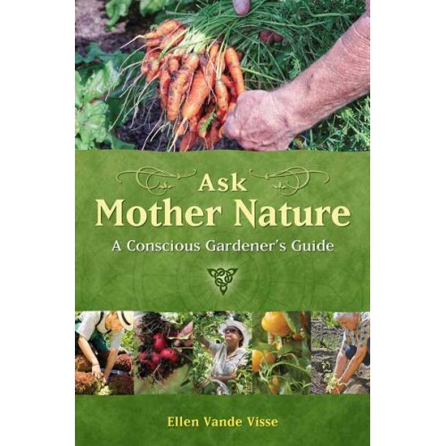 Ask Mother Nature A Conscious Gardener's Guide